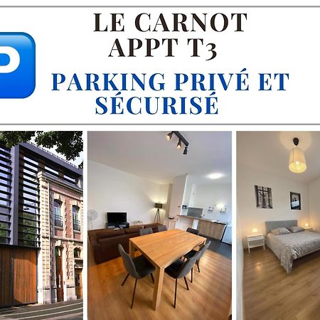 Le Carnot Appartement Avec 2 Chambres Separes Et Parking Privatif Et Securise Arras Exteriér fotografie