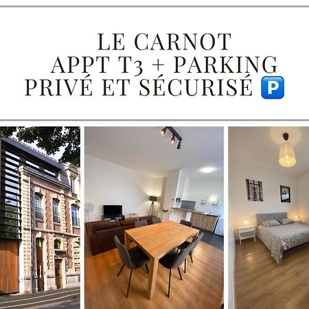 Le Carnot Appartement Avec 2 Chambres Separes Et Parking Privatif Et Securise Arras Exteriér fotografie